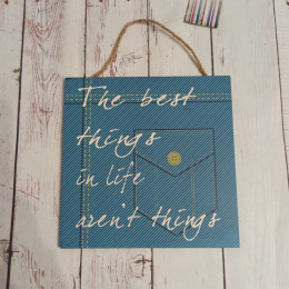 Tabliczka "The best things in life..."