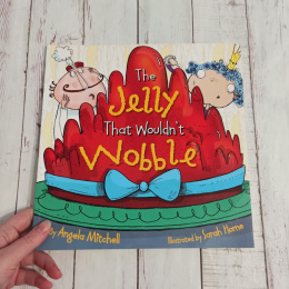 The Jelly That Wouldn’t Wobble - Angela Mitchell