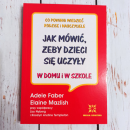 Jak mówić, żeby dzieci się uczyły w domu i w szkole