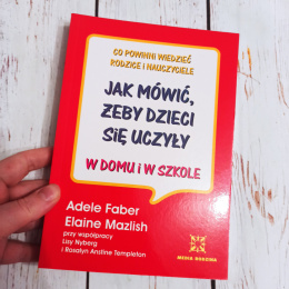 Jak mówić, żeby dzieci się uczyły w domu i w szkole