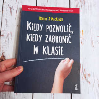 Kiedy pozwolić, kiedy zabronić w klasie - Robert J. MacKenzie