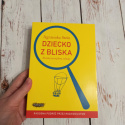 Poradnik Dziecko z bliska. Zbuduj z dzieckiem szczęśliwą relację