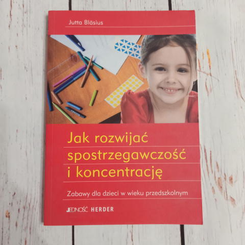 Poradnik Jak rozwijać spostrzegawczość i koncentrację. Zabawy dla dzieci w wieku przedszkolnym.