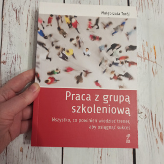 Poradnik Praca z grupą szkoleniową - Wszystko co powinien wiedzieć trener, aby osiągnąć sukces