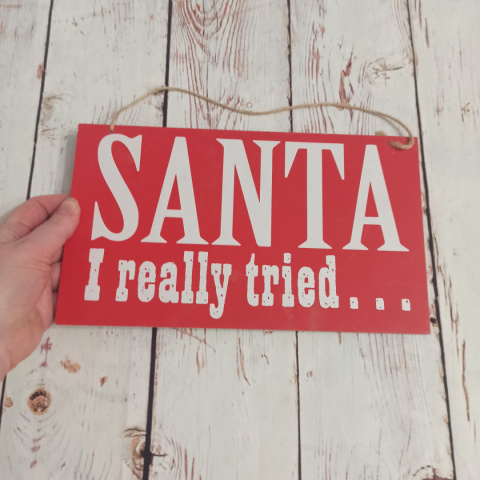 Tabliczka "Santa I really Tried ..." 26x15 cm