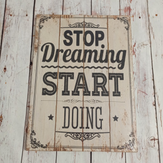 Duża Tablica "Stop Dreaming Start Doing" 33x45 cm nowa w folii do powieszenia