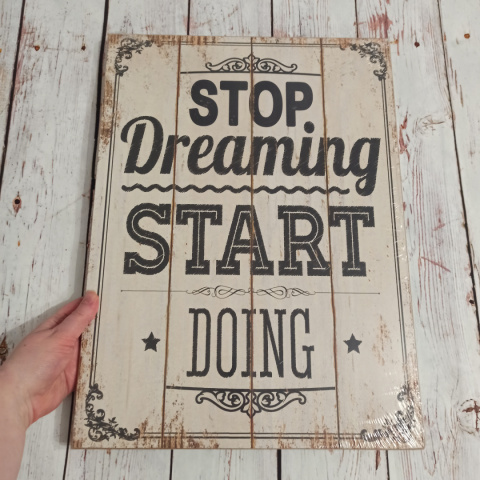 Duża Tablica "Stop Dreaming Start Doing" 33x45 cm nowa w folii do powieszenia