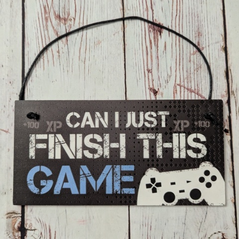 Tabliczka "Can I just Finish this Game"