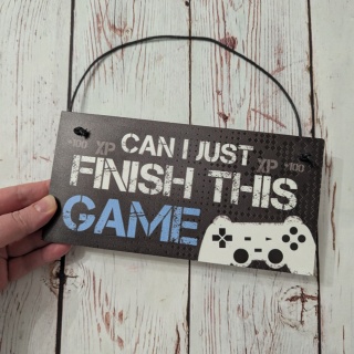 Tabliczka "Can I just Finish this Game"
