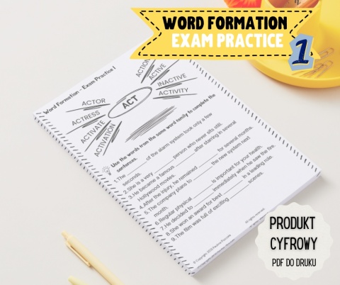 Word Formation – Exam Practice I - zadania ze słowotwórstwa - matura, certyfikaty - zestaw PDF