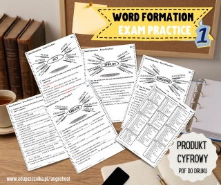 Word Formation – Exam Practice I - zadania ze słowotwórstwa - matura, certyfikaty - zestaw PDF